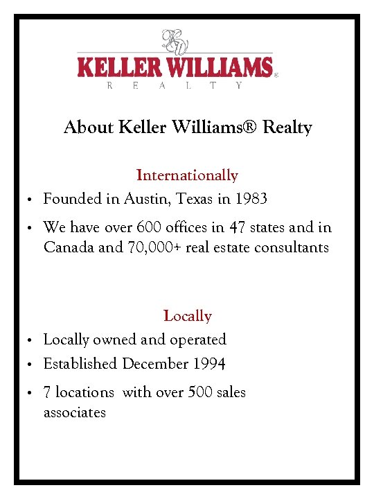 About Keller Williams® Realty • • • Internationally Founded in Austin, Texas in 1983