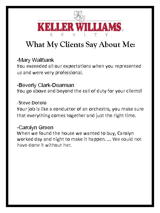 What My Clients Say About Me: -Mary Wallbank You exceeded all our expectations when