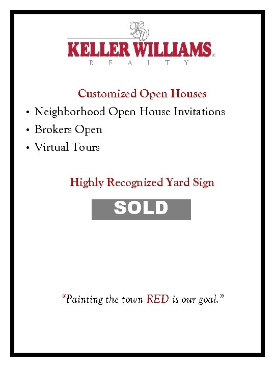  • • • Customized Open Houses Neighborhood Open House Invitations Brokers Open Virtual