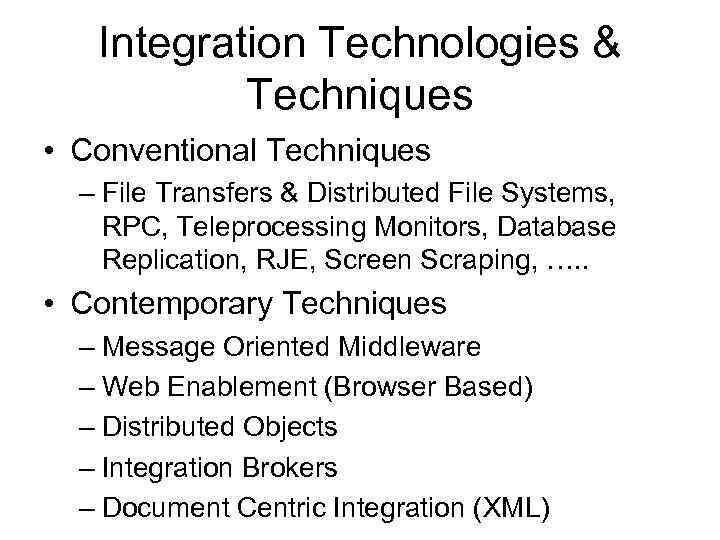 Integration Technologies & Techniques • Conventional Techniques – File Transfers & Distributed File Systems,