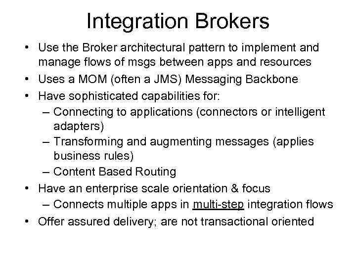 Integration Brokers • Use the Broker architectural pattern to implement and manage flows of
