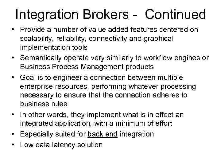 Integration Brokers - Continued • Provide a number of value added features centered on