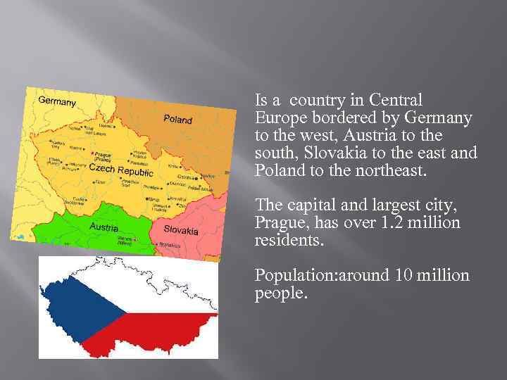 Is a country in Central Europe bordered by Germany to the west, Austria to