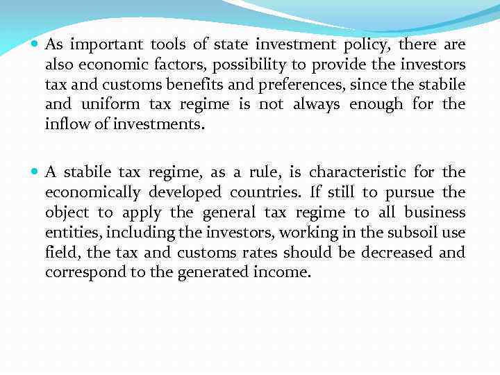  As important tools of state investment policy, there also economic factors, possibility to