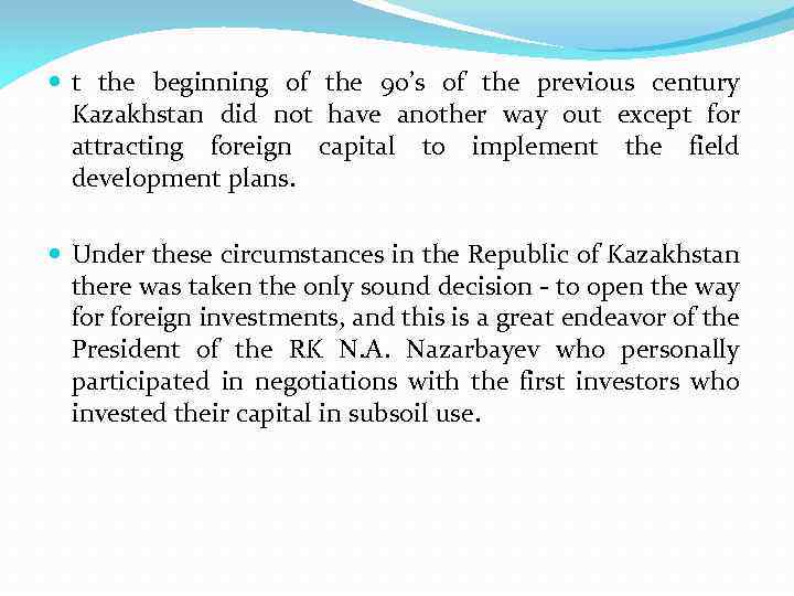  t the beginning of the 90’s of the previous century Kazakhstan did not