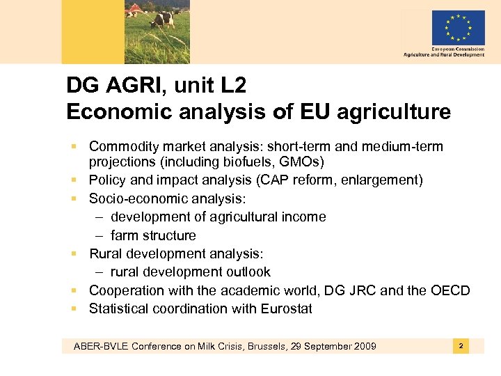 DG AGRI, unit L 2 Economic analysis of EU agriculture § Commodity market analysis: