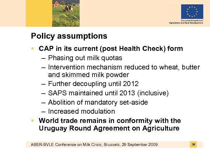 Policy assumptions § CAP in its current (post Health Check) form – Phasing out