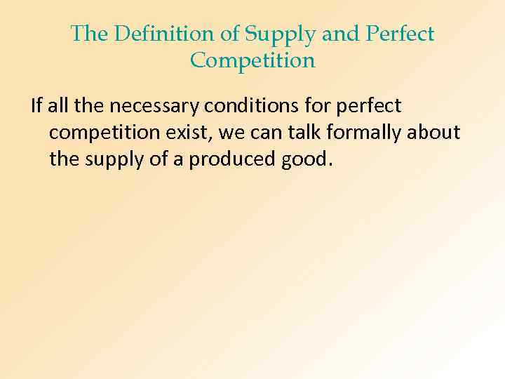 The Definition of Supply and Perfect Competition If all the necessary conditions for perfect