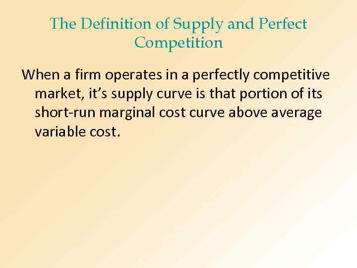 The Definition of Supply and Perfect Competition When a firm operates in a perfectly