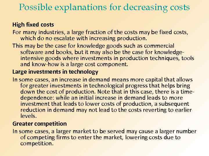 Possible explanations for decreasing costs High fixed costs For many industries, a large fraction