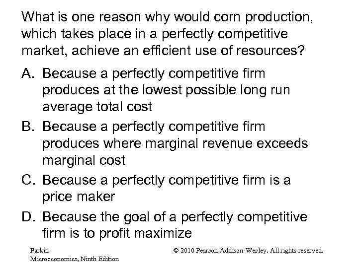 What is one reason why would corn production, which takes place in a perfectly