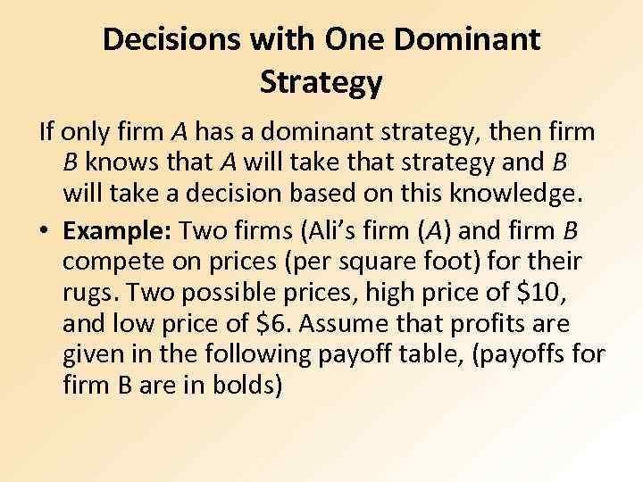Decisions with One Dominant Strategy If only firm A has a dominant strategy, then