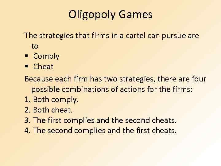Oligopoly Games The strategies that firms in a cartel can pursue are to §