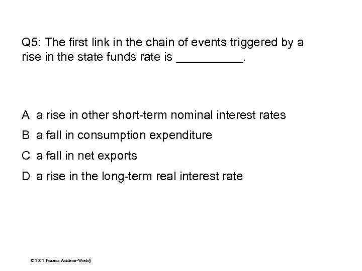 Q 5: The first link in the chain of events triggered by a rise