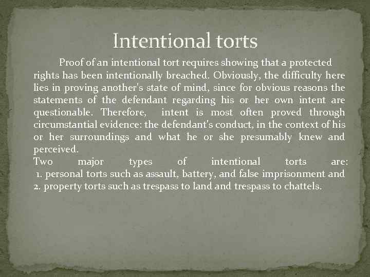 Intentional torts Proof of an intentional tort requires showing that a protected rights has