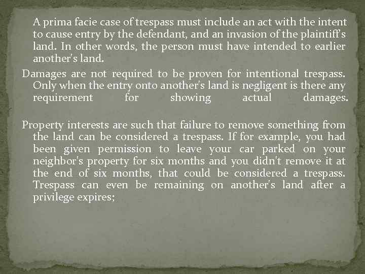 A prima facie case of trespass must include an act with the intent to