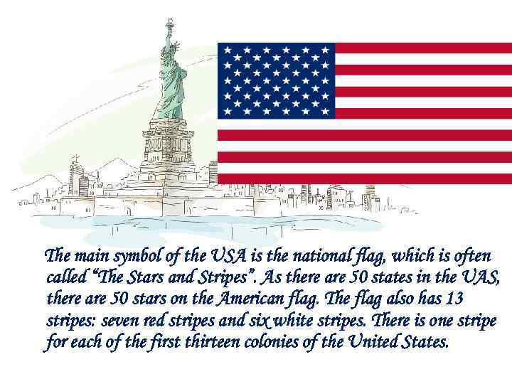 The main symbol of the USA is the national flag, which is often called