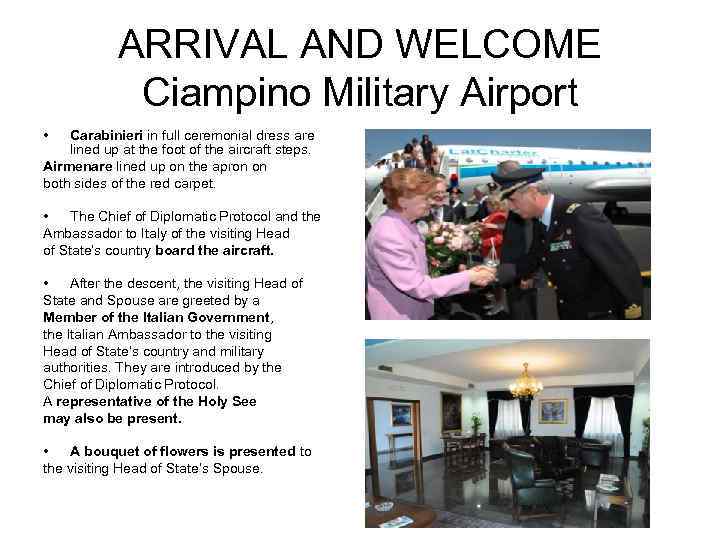 ARRIVAL AND WELCOME Ciampino Military Airport • Carabinieri in full ceremonial dress are lined