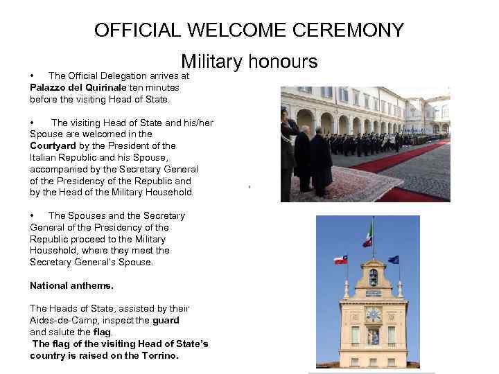 OFFICIAL WELCOME CEREMONY Military honours • The Official Delegation arrives at Palazzo del Quirinale