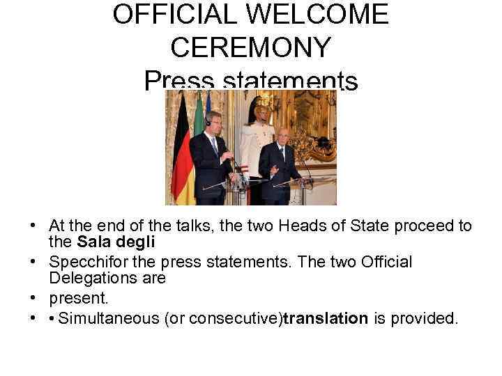 OFFICIAL WELCOME CEREMONY Press statements • At the end of the talks, the two