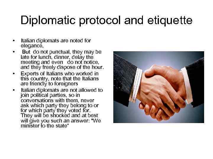 Diplomatic protocol and etiquette • • Italian diplomats are noted for elegance, But do