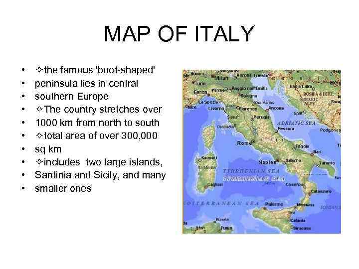 MAP OF ITALY • • • the famous 'boot-shaped' peninsula lies in central southern