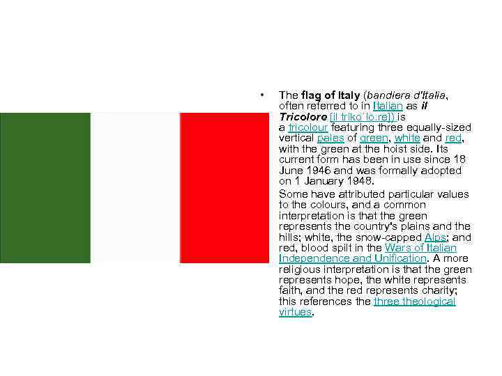  • • The flag of Italy (bandiera d'Italia, often referred to in Italian