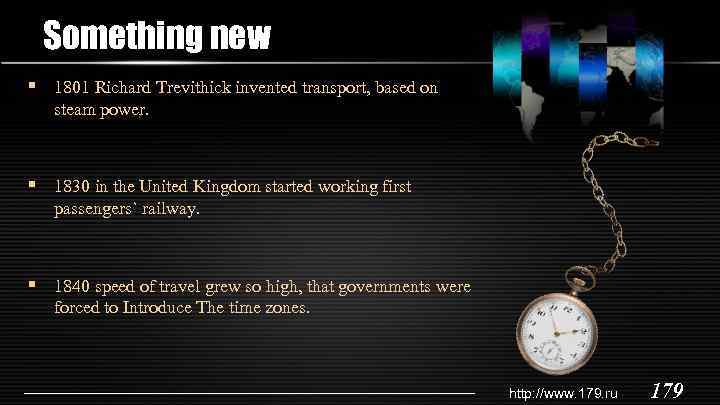 Something new § 1801 Richard Trevithick invented transport, based on steam power. § 1830