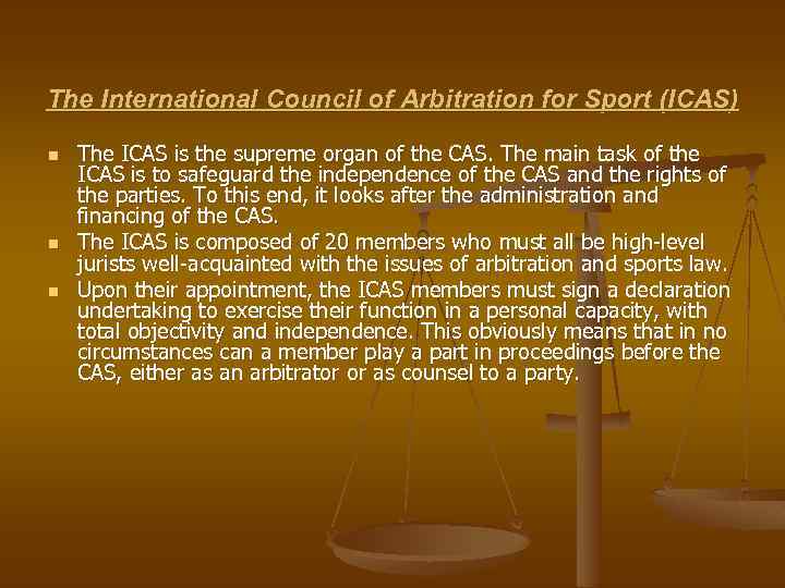 The International Council of Arbitration for Sport (ICAS) n n n The ICAS is