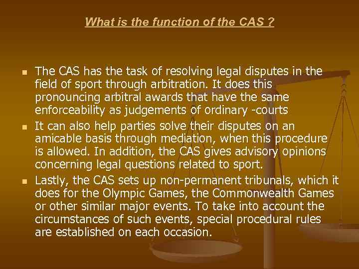 What is the function of the CAS ? n n n The CAS has