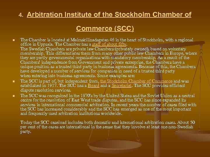  Arbitration Institute of the Stockholm Chamber of 4. Commerce (SCC) n n n