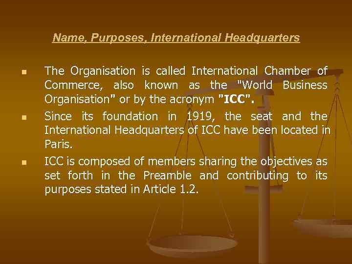 Name, Purposes, International Headquarters n n n The Organisation is called International Chamber of