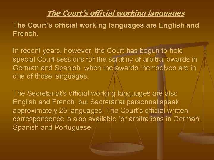 The Court’s official working languages are English and French. In recent years, however, the