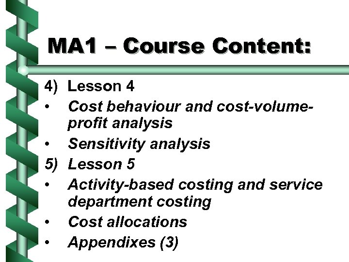 MA 1 – Course Content: 4) Lesson 4 • Cost behaviour and cost-volumeprofit analysis