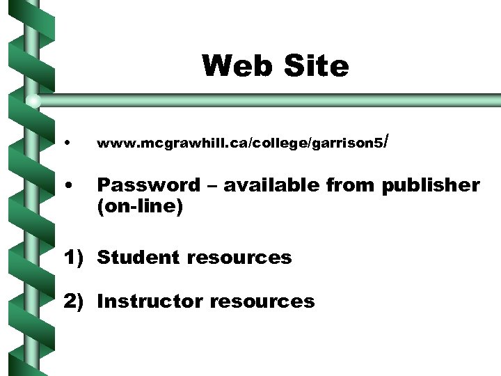 Web Site • www. mcgrawhill. ca/college/garrison 5/ • Password – available from publisher (on-line)