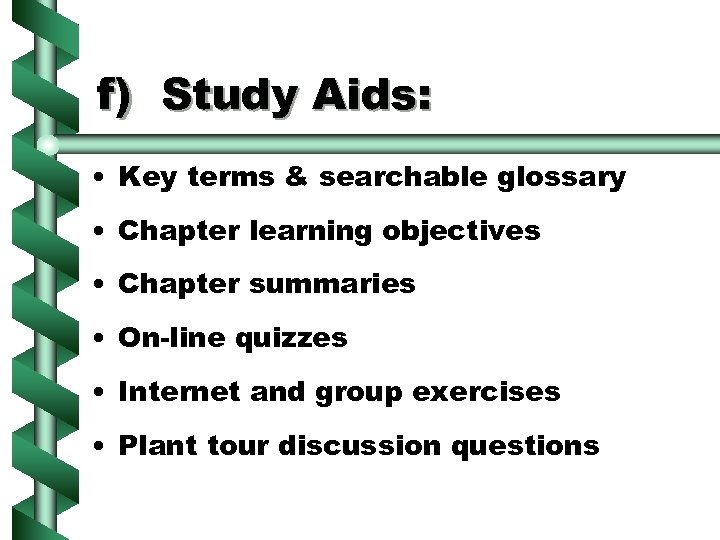 f) Study Aids: • Key terms & searchable glossary • Chapter learning objectives •