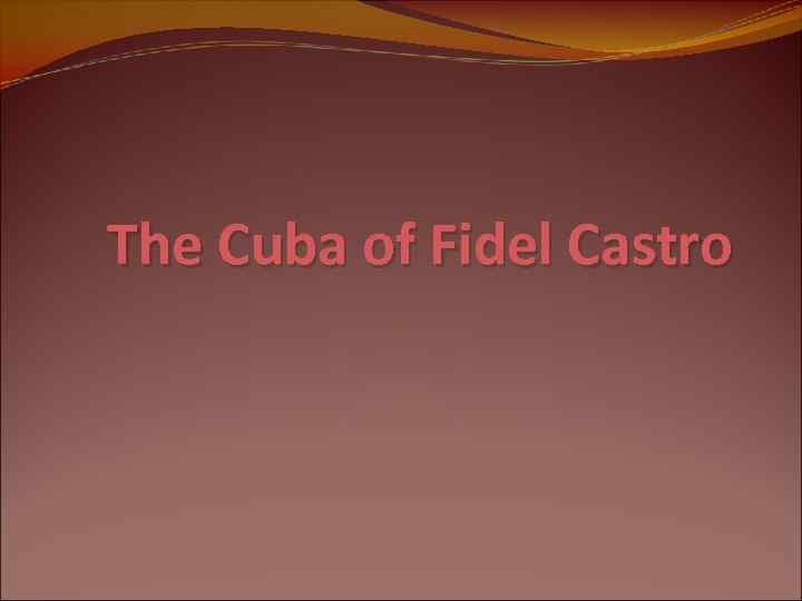 The Cuba of Fidel Castro 