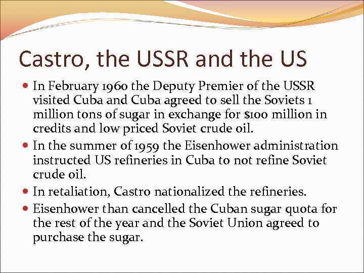 Castro, the USSR and the US In February 1960 the Deputy Premier of the