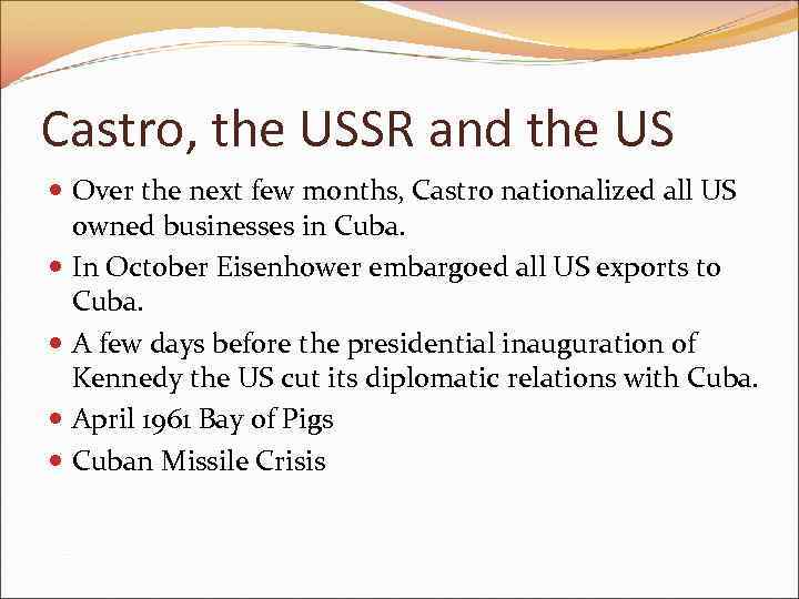 Castro, the USSR and the US Over the next few months, Castro nationalized all