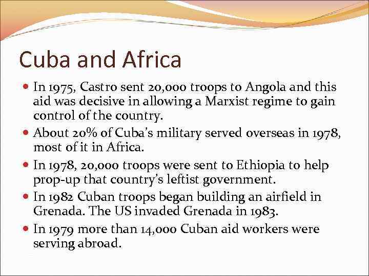 Cuba and Africa In 1975, Castro sent 20, 000 troops to Angola and this