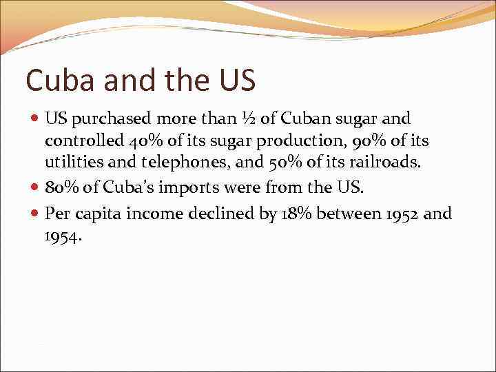 Cuba and the US purchased more than ½ of Cuban sugar and controlled 40%