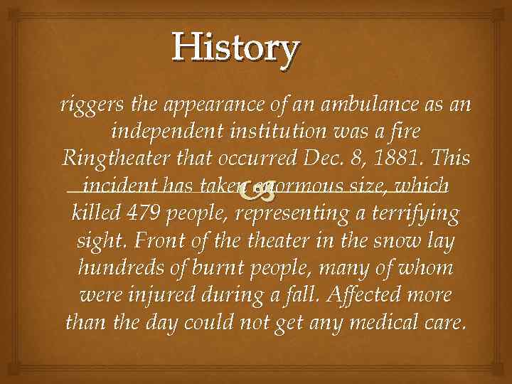  History riggers the appearance of an ambulance as an independent institution was a