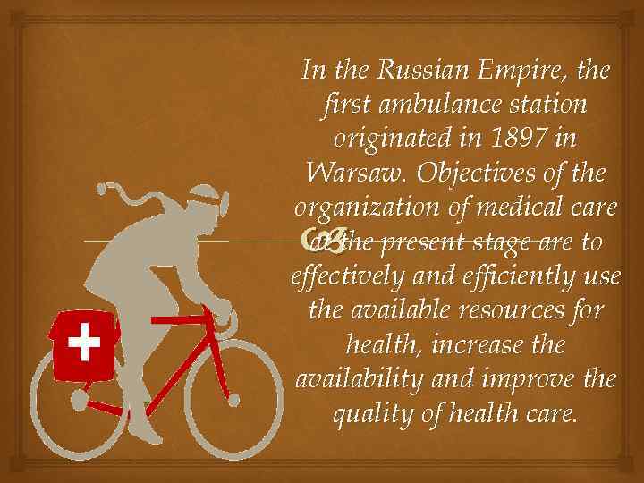 In the Russian Empire, the first ambulance station originated in 1897 in Warsaw. Objectives