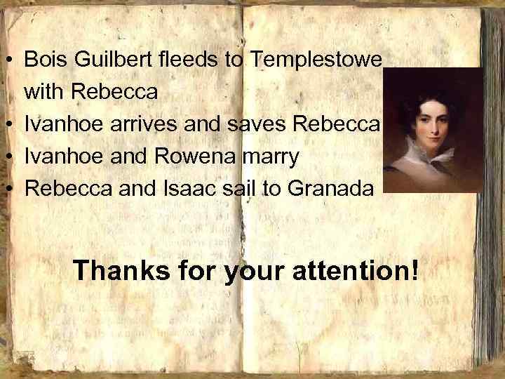  • Bois Guilbert fleeds to Templestowe with Rebecca • Ivanhoe arrives and saves