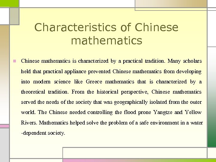 Characteristics of Chinese mathematics n Chinese mathematics is characterized by a practical tradition. Many