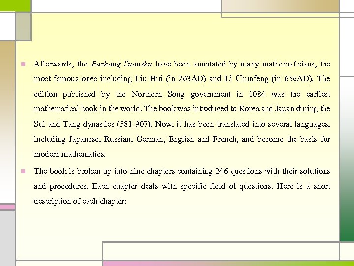 n Afterwards, the Jiuzhang Suanshu have been annotated by many mathematicians, the most famous