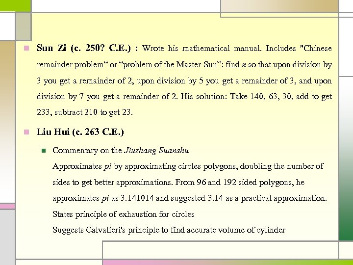 n Sun Zi (c. 250? C. E. ) : Wrote his mathematical manual. Includes