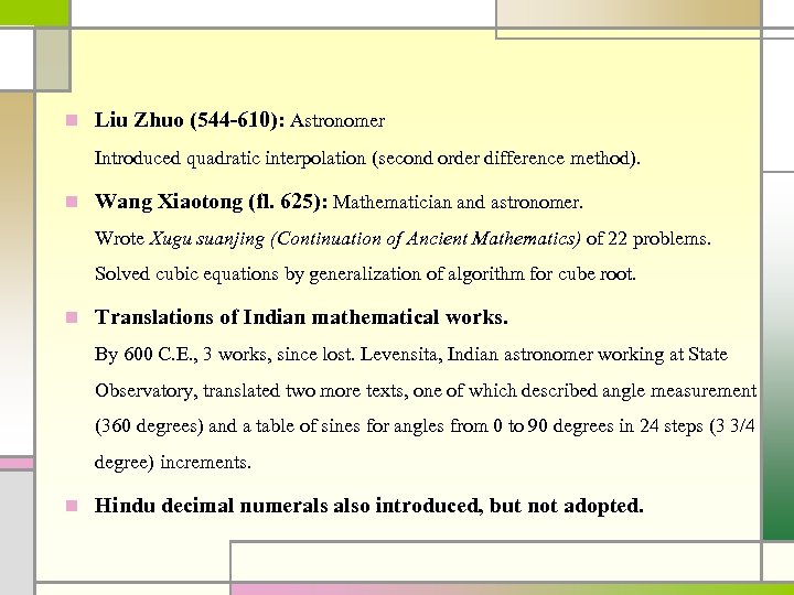 n Liu Zhuo (544 -610): Astronomer Introduced quadratic interpolation (second order difference method). n