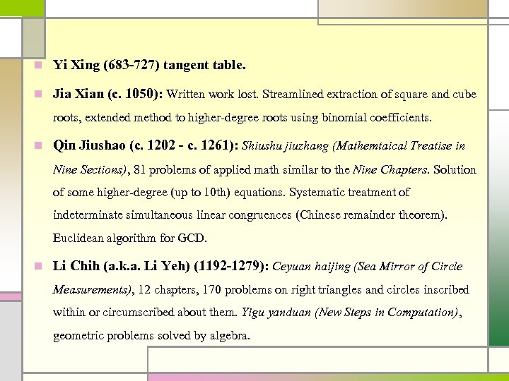 n Yi Xing (683 -727) tangent table. n Jia Xian (c. 1050): Written work