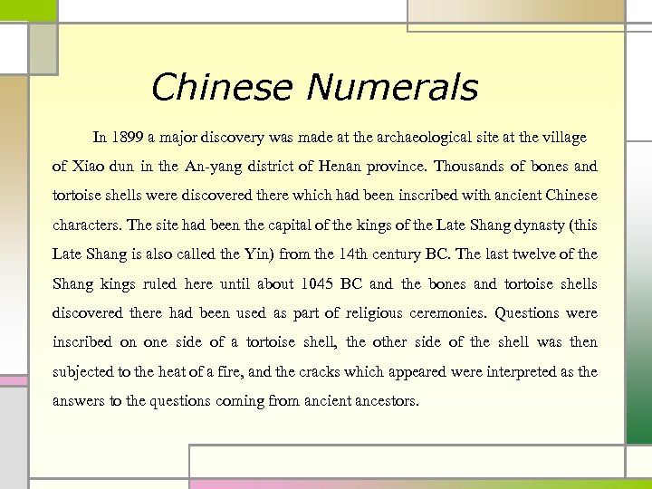 Chinese Numerals In 1899 a major discovery was made at the archaeological site at